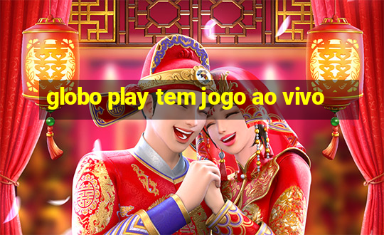 globo play tem jogo ao vivo