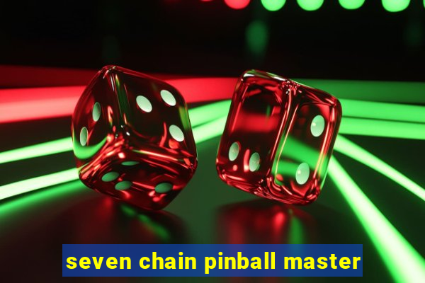 seven chain pinball master