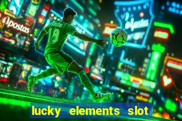 lucky elements slot free play