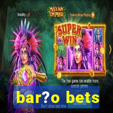 bar?o bets