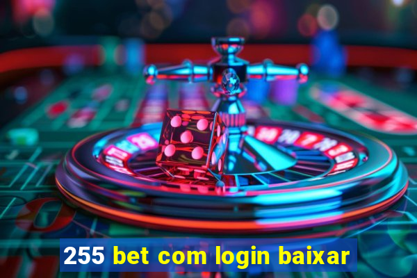 255 bet com login baixar