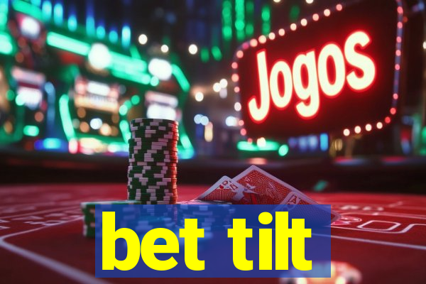 bet tilt