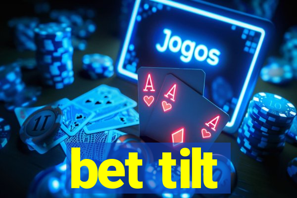 bet tilt