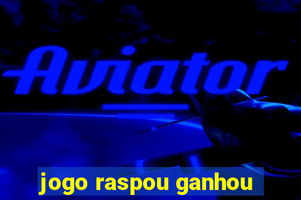 jogo raspou ganhou