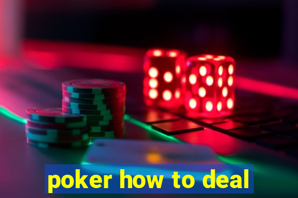 poker how to deal