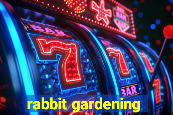 rabbit gardening