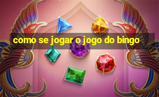 como se jogar o jogo do bingo