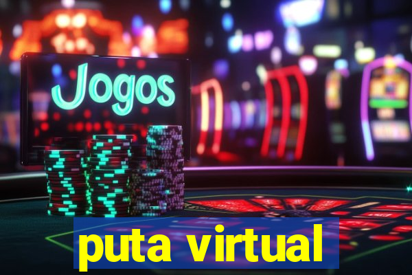 puta virtual