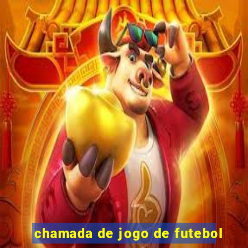 chamada de jogo de futebol