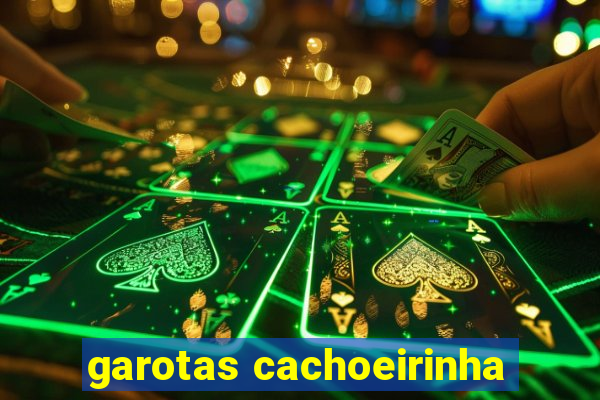 garotas cachoeirinha