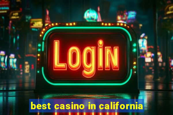 best casino in california