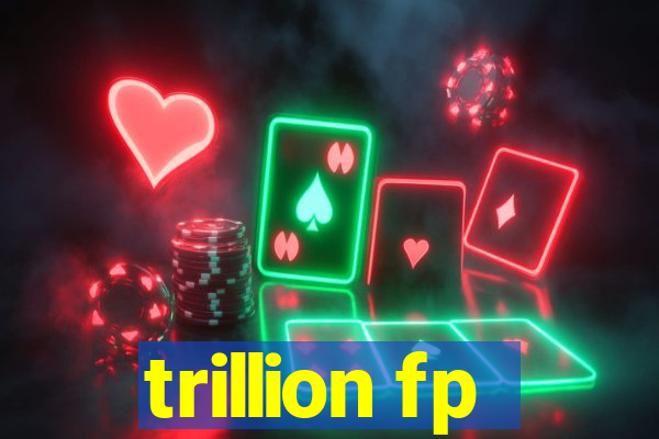 trillion fp