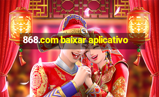 868.com baixar aplicativo