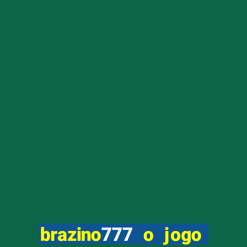 brazino777 o jogo da galera