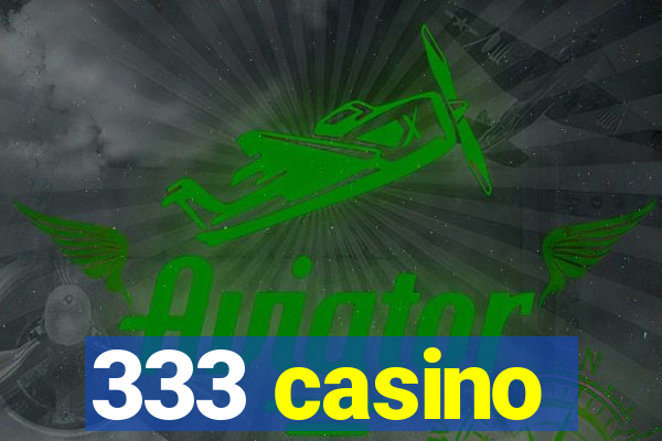 333 casino