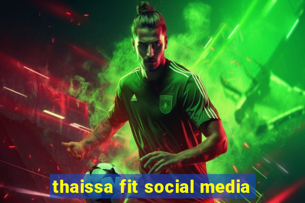 thaissa fit social media