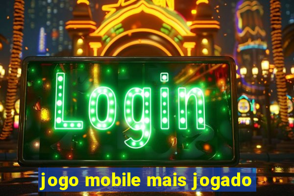 jogo mobile mais jogado