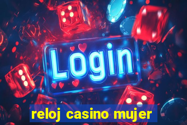 reloj casino mujer