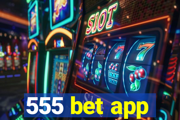 555 bet app