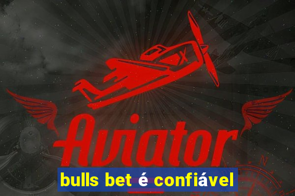 bulls bet é confiável