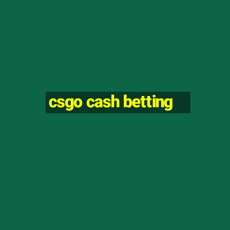 csgo cash betting