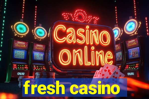 fresh casino