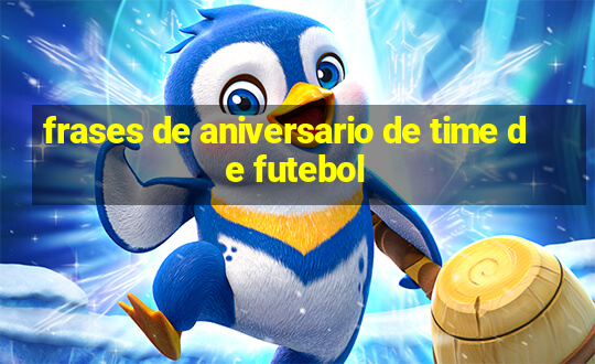 frases de aniversario de time de futebol