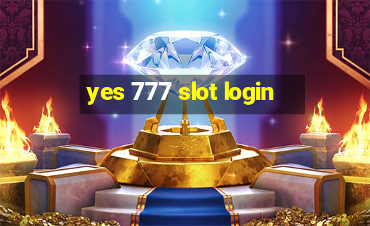 yes 777 slot login