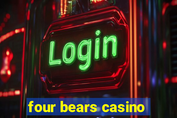 four bears casino