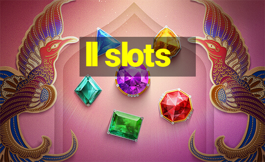 ll slots