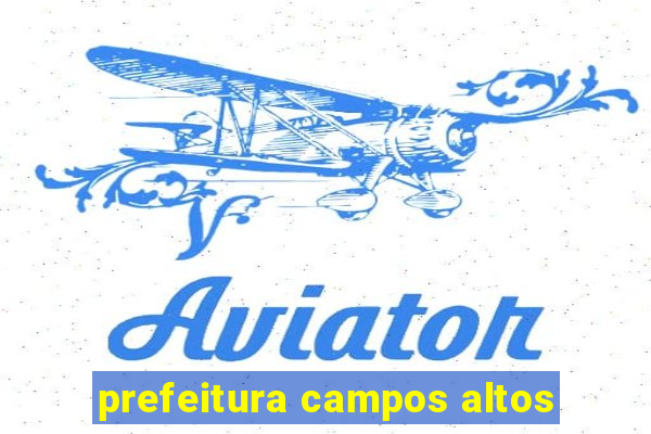 prefeitura campos altos