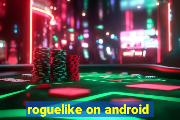 roguelike on android