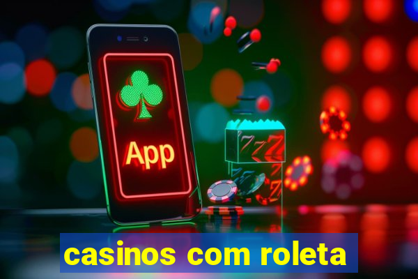 casinos com roleta