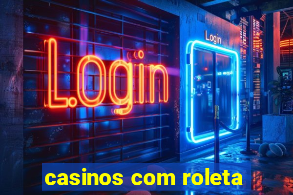 casinos com roleta