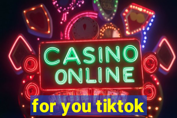 for you tiktok