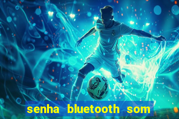 senha bluetooth som napoli 7997