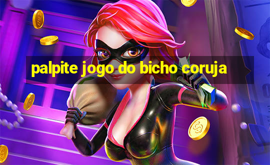 palpite jogo do bicho coruja