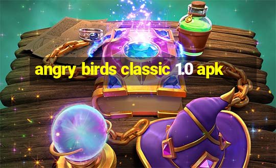 angry birds classic 1.0 apk