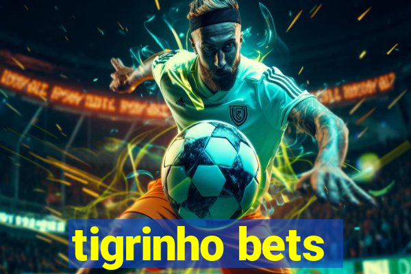 tigrinho bets