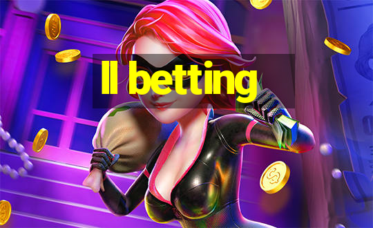 ll betting