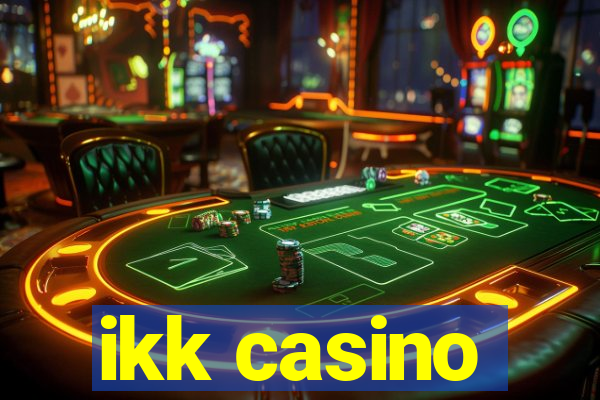 ikk casino