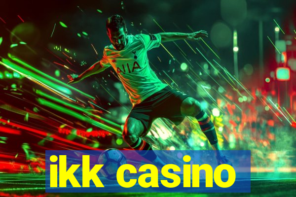 ikk casino