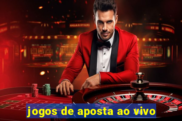 jogos de aposta ao vivo