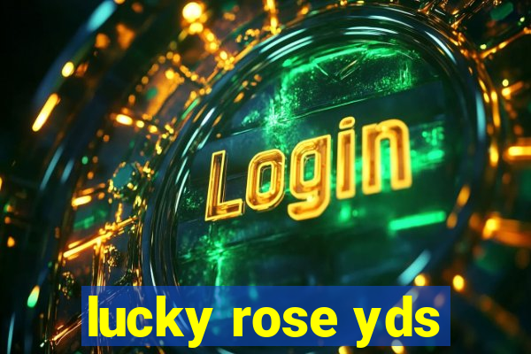 lucky rose yds