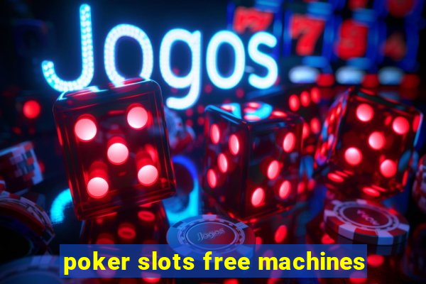 poker slots free machines