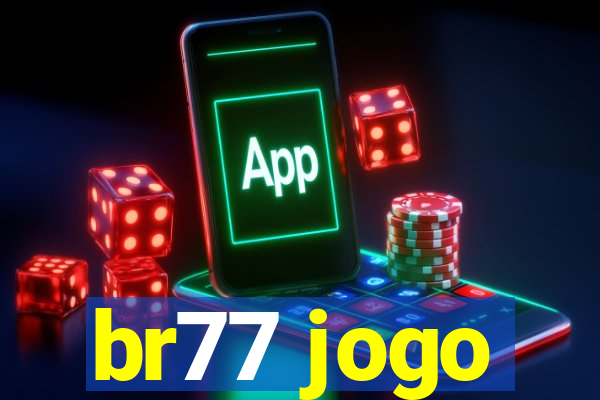 br77 jogo