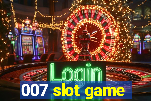 007 slot game