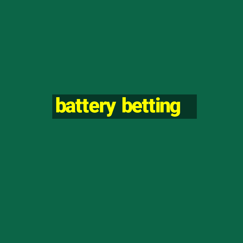 battery betting