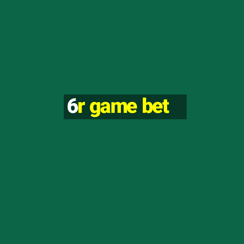 6r game bet