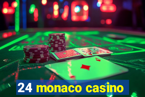 24 monaco casino